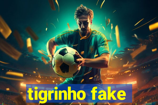 tigrinho fake